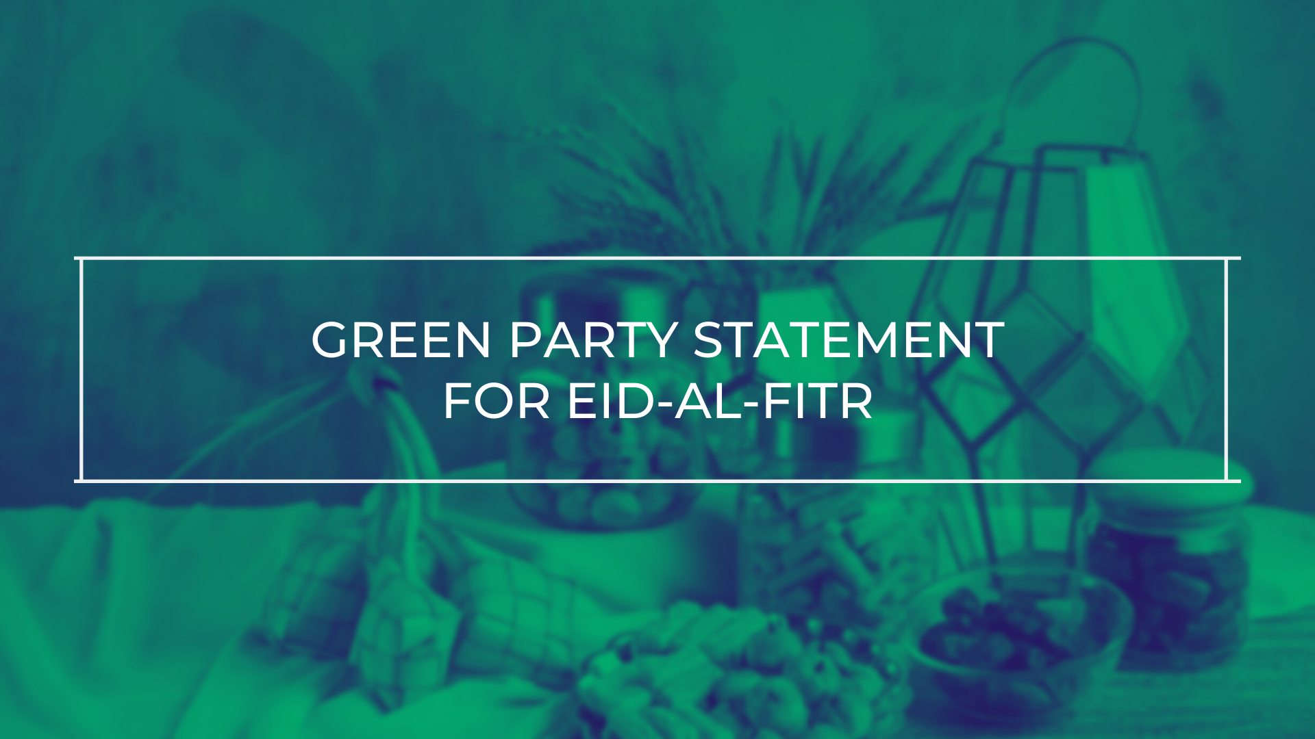 Green Party Statement for Eid-al-Fitr