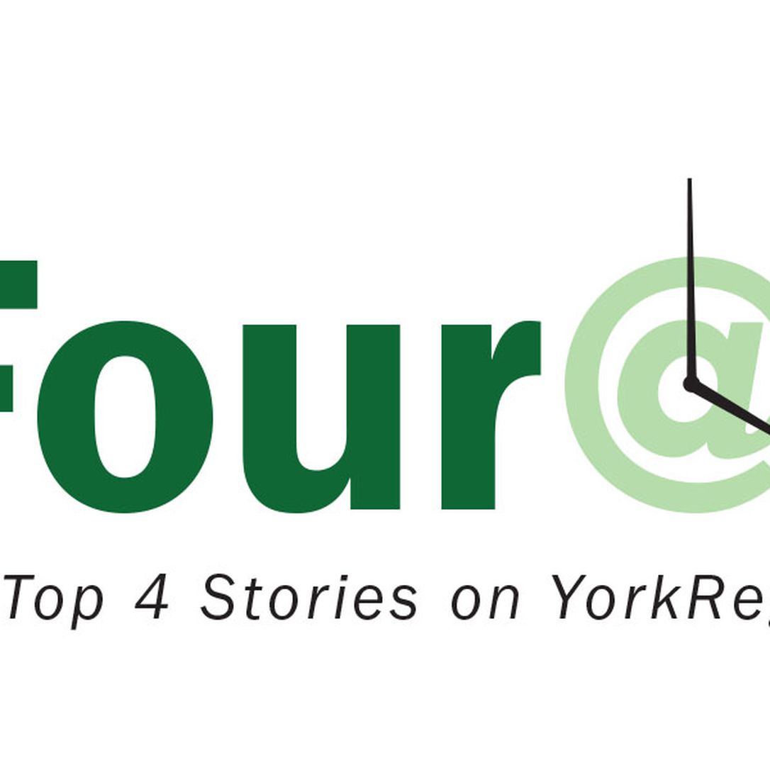 Four at 4: What’s trending on YorkRegion.com today