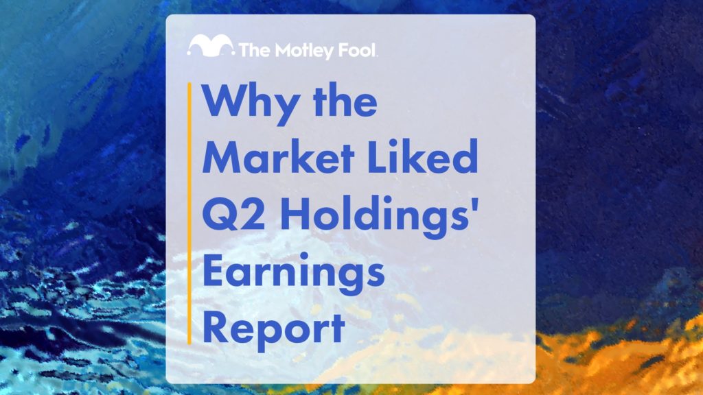 Why the Market Liked Q2 Holdings’ Earnings Report | The Motley Fool