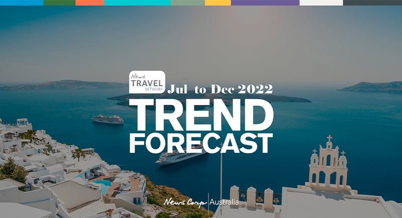 News Corp releases Travel Trend Forecast for July to December 2022 – Mediaweek