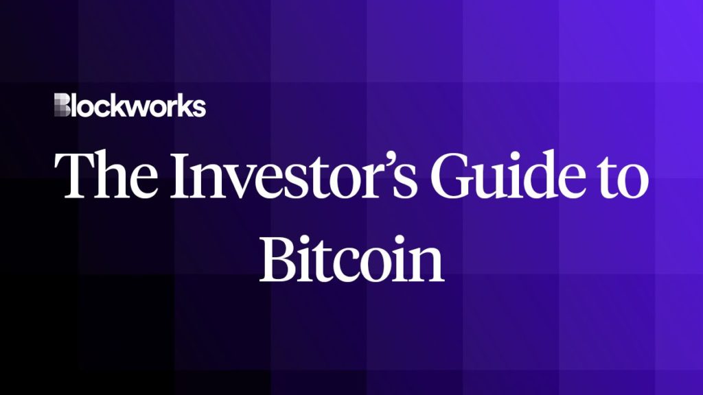 The Investor’s Guide to Bitcoin – Blockworks